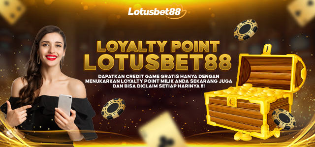 LOYALTY LOTUSBET88