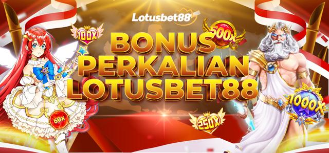 BONUS PERKALIAN LOTUSBET88