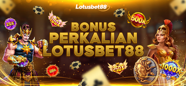 BONUS PERKALIAN LOTUSBET88