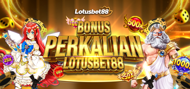 BONUS PERKALIAN LOTUSBET88