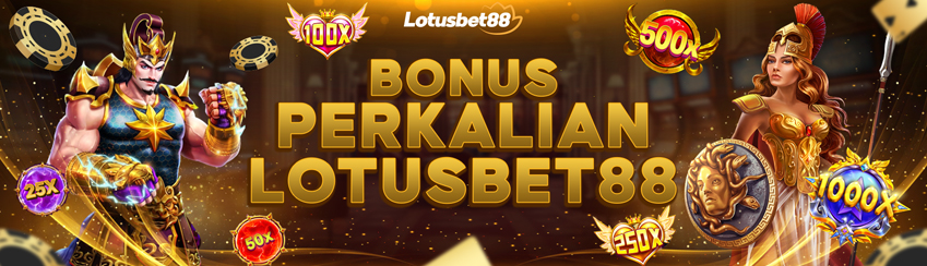 BONUS PERKALIAN LOTUSBET88
