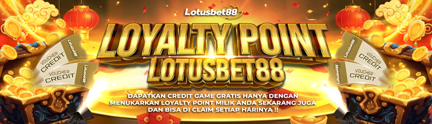 LOYALTY POINT LOTUSBET88