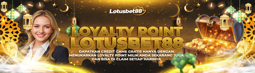 LOYALTY POINT LOTUSBET88