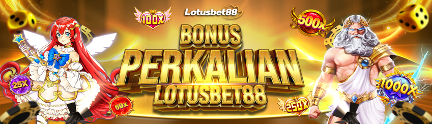 BONUS PERKALIAN LOTUSBET88